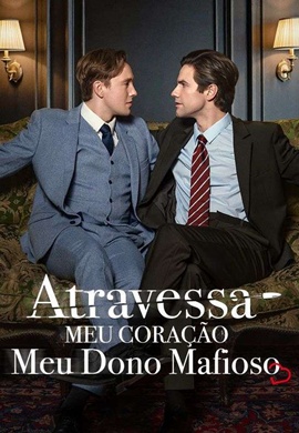 Atravessa Meu Coração, Meu Dono Mafioso