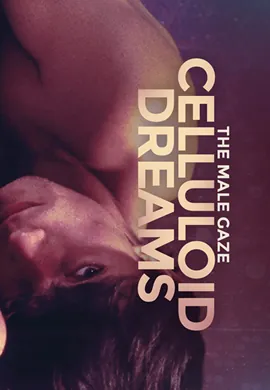 The Male Gaze: Celluloid Dream