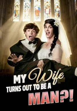 My Wife Turns Out to Be a Man?!